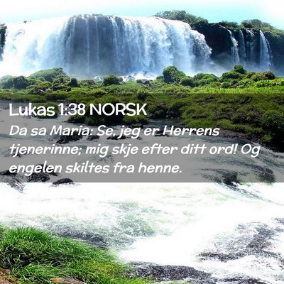 Picture 02 - Lukas 1:38 NORSK - Da sa Maria: Se, jeg er Herrens tjenerinne; mig - Bible Verse Picture