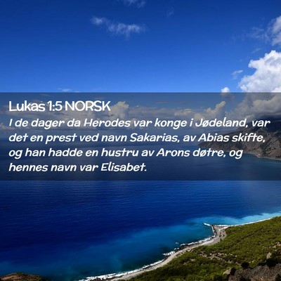 Picture 02 - Lukas 1:5 NORSK - I de dager da Herodes var konge i Jødeland, var - Bible Verse Picture