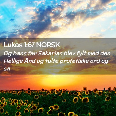 Picture 02 - Lukas 1:67 NORSK - Og hans far Sakarias blev fylt med den Hellige - Bible Verse Picture