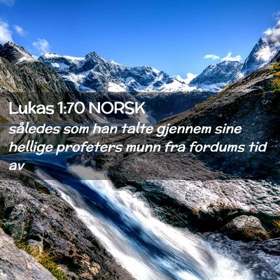 Picture 02 - Lukas 1:70 NORSK - således som han talte gjennem sine hellige - Bible Verse Picture