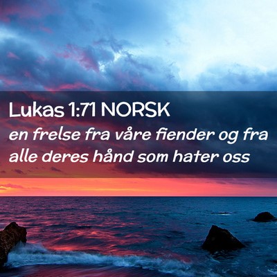 Picture 02 - Lukas 1:71 NORSK - en frelse fra våre fiender og fra alle deres - Bible Verse Picture