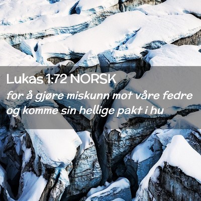 Picture 02 - Lukas 1:72 NORSK - for å gjøre miskunn mot våre fedre og komme - Bible Verse Picture