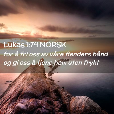 Picture 02 - Lukas 1:74 NORSK - for å fri oss av våre fienders hånd og gi oss - Bible Verse Picture