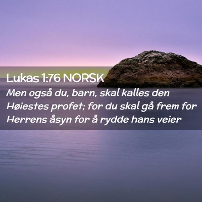 Picture 02 - Lukas 1:76 NORSK - Men også du, barn, skal kalles den Høiestes - Bible Verse Picture