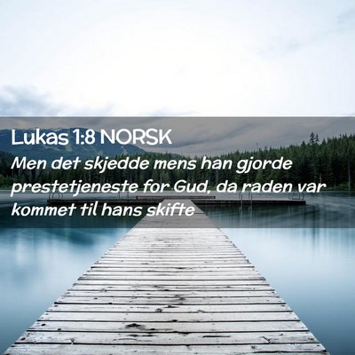 Picture 02 - Lukas 1:8 NORSK - Men det skjedde mens han gjorde prestetjeneste - Bible Verse Picture