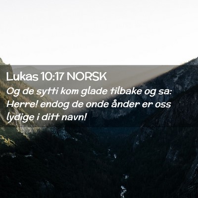 Picture 02 - Lukas 10:17 NORSK - Og de sytti kom glade tilbake og sa: Herre! endog - Bible Verse Picture