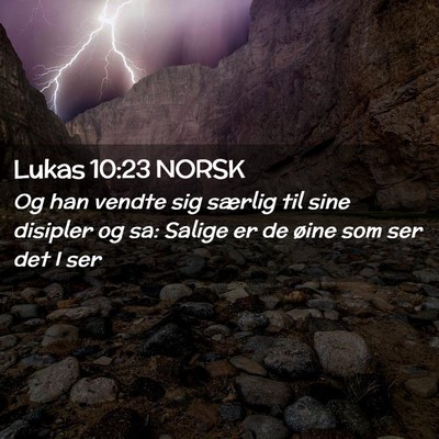 Picture 02 - Lukas 10:23 NORSK - Og han vendte sig særlig til sine disipler og - Bible Verse Picture