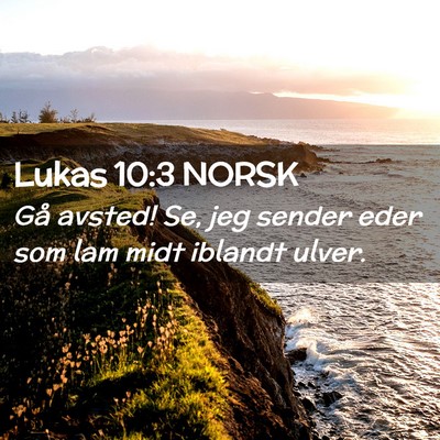 Picture 02 - Lukas 10:3 NORSK - Gå avsted! Se, jeg sender eder som lam midt - Bible Verse Picture