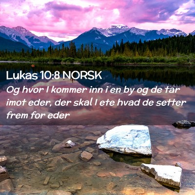 Picture 02 - Lukas 10:8 NORSK - Og hvor I kommer inn i en by og de tar imot eder, - Bible Verse Picture