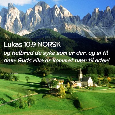 Picture 02 - Lukas 10:9 NORSK - og helbred de syke som er der, og si til dem: - Bible Verse Picture