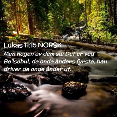 Picture 02 - Lukas 11:15 NORSK - Men nogen av dem sa: Det er ved Be'lsebul, de - Bible Verse Picture