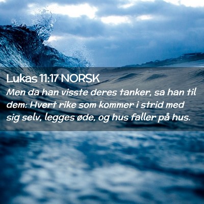 Picture 02 - Lukas 11:17 NORSK - Men da han visste deres tanker, sa han til dem: - Bible Verse Picture