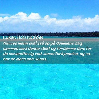 Picture 02 - Lukas 11:32 NORSK - Ninives menn skal stå op på dommens dag sammen - Bible Verse Picture