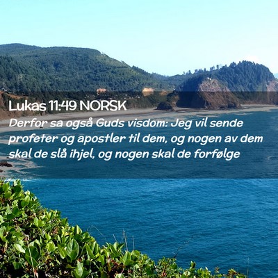 Picture 02 - Lukas 11:49 NORSK - Derfor sa også Guds visdom: Jeg vil sende - Bible Verse Picture