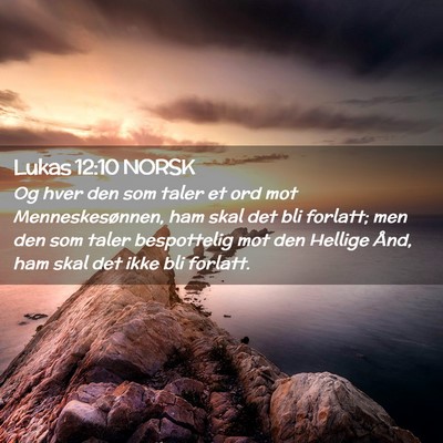 Picture 02 - Lukas 12:10 NORSK - Og hver den som taler et ord mot Menneskesønnen, - Bible Verse Picture