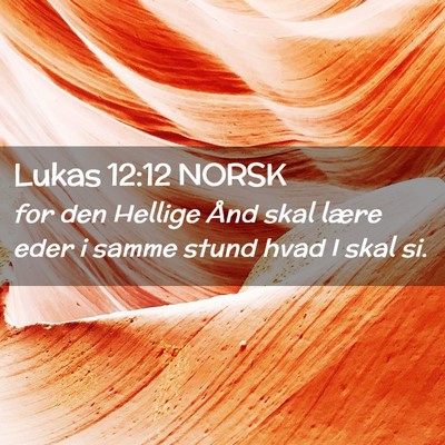 Picture 02 - Lukas 12:12 NORSK - for den Hellige Ånd skal lære eder i samme - Bible Verse Picture