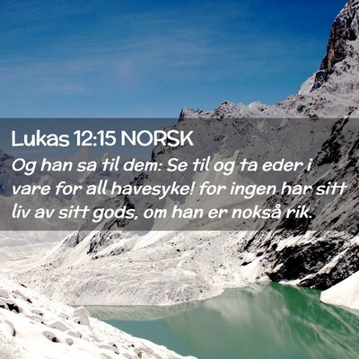 Picture 02 - Lukas 12:15 NORSK - Og han sa til dem: Se til og ta eder i vare for - Bible Verse Picture