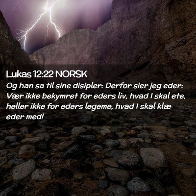 Picture 02 - Lukas 12:22 NORSK - Og han sa til sine disipler: Derfor sier jeg - Bible Verse Picture