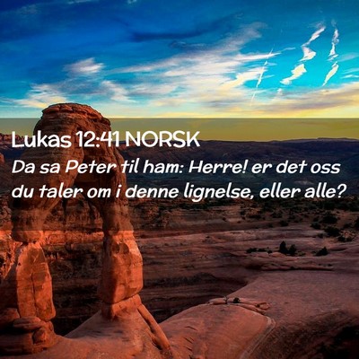 Picture 02 - Lukas 12:41 NORSK - Da sa Peter til ham: Herre! er det oss du taler - Bible Verse Picture