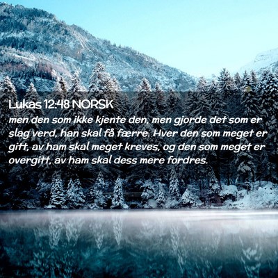 Picture 02 - Lukas 12:48 NORSK - men den som ikke kjente den, men gjorde det som - Bible Verse Picture