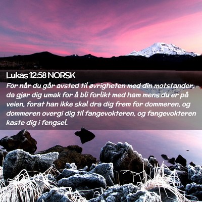 Picture 02 - Lukas 12:58 NORSK - For når du går avsted til øvrigheten med din - Bible Verse Picture