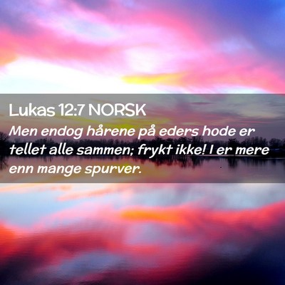 Picture 02 - Lukas 12:7 NORSK - Men endog hårene på eders hode er tellet alle - Bible Verse Picture
