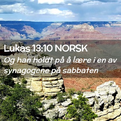 Picture 02 - Lukas 13:10 NORSK - Og han holdt på å lære i en av synagogene på - Bible Verse Picture