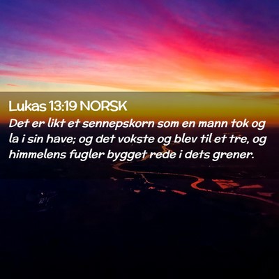 Picture 02 - Lukas 13:19 NORSK - Det er likt et sennepskorn som en mann tok og la - Bible Verse Picture