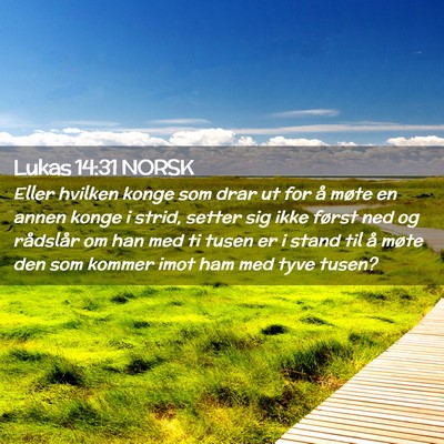 Picture 02 - Lukas 14:31 NORSK - Eller hvilken konge som drar ut for å møte en - Bible Verse Picture