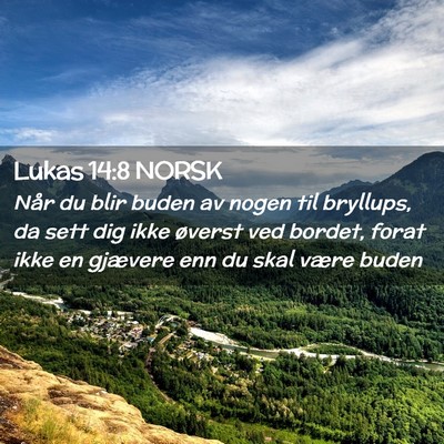 Picture 02 - Lukas 14:8 NORSK - Når du blir buden av nogen til bryllups, da sett - Bible Verse Picture