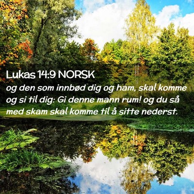 Picture 02 - Lukas 14:9 NORSK - og den som innbød dig og ham, skal komme og si - Bible Verse Picture