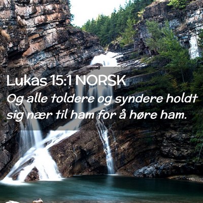 Picture 02 - Lukas 15:1 NORSK - Og alle toldere og syndere holdt sig nær til ham - Bible Verse Picture