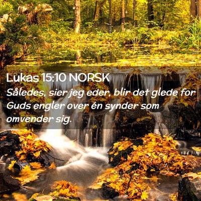 Picture 02 - Lukas 15:10 NORSK - Således, sier jeg eder, blir det glede for Guds - Bible Verse Picture
