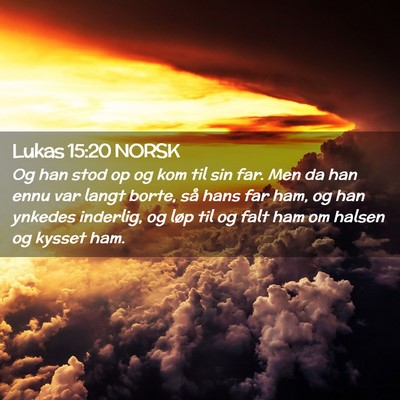 Picture 02 - Lukas 15:20 NORSK - Og han stod op og kom til sin far. Men da han - Bible Verse Picture