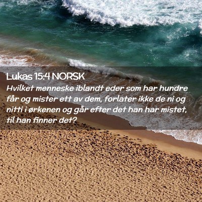Picture 02 - Lukas 15:4 NORSK - Hvilket menneske iblandt eder som har hundre får - Bible Verse Picture