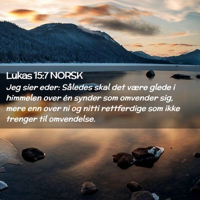 Picture 02 - Lukas 15:7 NORSK - Jeg sier eder: Således skal det være glede i - Bible Verse Picture