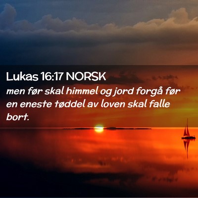 Picture 02 - Lukas 16:17 NORSK - men før skal himmel og jord forgå før en - Bible Verse Picture
