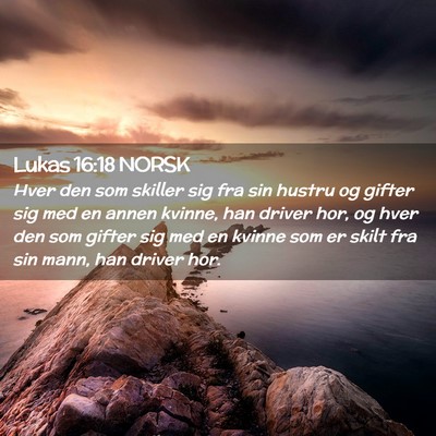 Picture 02 - Lukas 16:18 NORSK - Hver den som skiller sig fra sin hustru og gifter - Bible Verse Picture