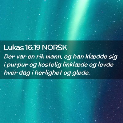 Picture 02 - Lukas 16:19 NORSK - Der var en rik mann, og han klædde sig i purpur - Bible Verse Picture