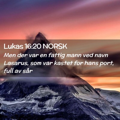 Picture 02 - Lukas 16:20 NORSK - Men der var en fattig mann ved navn Lasarus, som - Bible Verse Picture