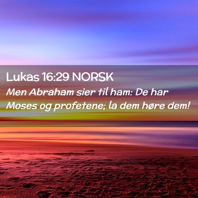 Picture 02 - Lukas 16:29 NORSK - Men Abraham sier til ham: De har Moses og - Bible Verse Picture