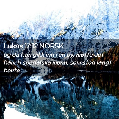 Picture 02 - Lukas 17:12 NORSK - og da han gikk inn i en by, møtte det ham ti - Bible Verse Picture