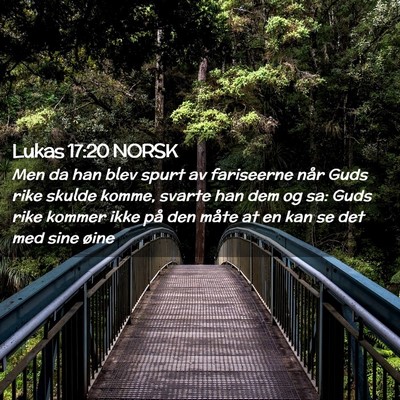 Picture 02 - Lukas 17:20 NORSK - Men da han blev spurt av fariseerne når Guds - Bible Verse Picture