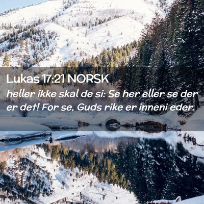 Picture 02 - Lukas 17:21 NORSK - heller ikke skal de si: Se her eller se der er - Bible Verse Picture