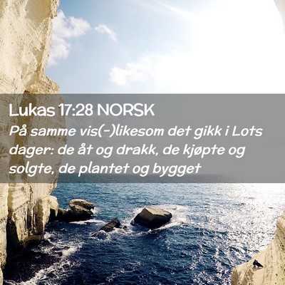 Picture 02 - Lukas 17:28 NORSK - På samme vis(-)likesom det gikk i Lots dager: de - Bible Verse Picture