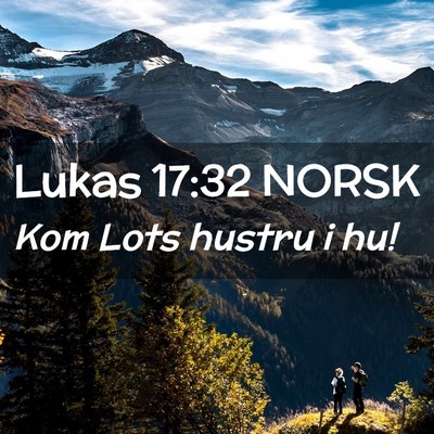 Picture 02 - Lukas 17:32 NORSK - Kom Lots hustru i - Bible Verse Picture