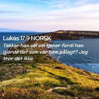Picture 02 - Lukas 17:9 NORSK - Takker han vel sin tjener fordi han gjorde det - Bible Verse Picture