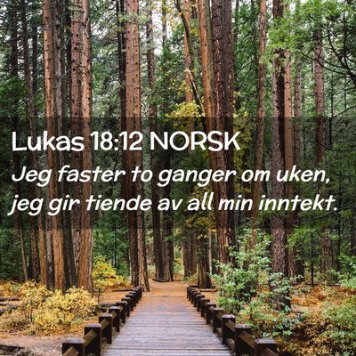 Picture 02 - Lukas 18:12 NORSK - Jeg faster to ganger om uken, jeg gir tiende av - Bible Verse Picture
