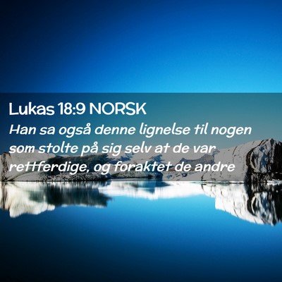 Picture 02 - Lukas 18:9 NORSK - Han sa også denne lignelse til nogen som stolte - Bible Verse Picture