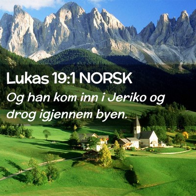 Picture 02 - Lukas 19:1 NORSK - Og han kom inn i Jeriko og drog igjennem - Bible Verse Picture
